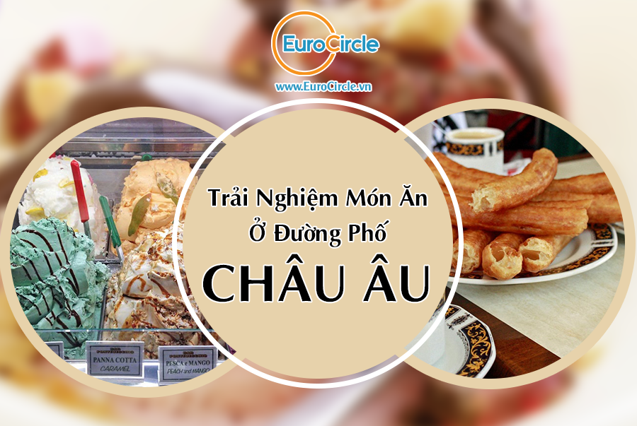 Trải Nghiệm Món Ăn Đường Phố Ở Châu Âu